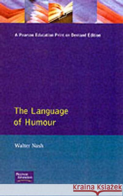 The Language of Humor Nash, Walter 9780582291270 Longman Publishing Group