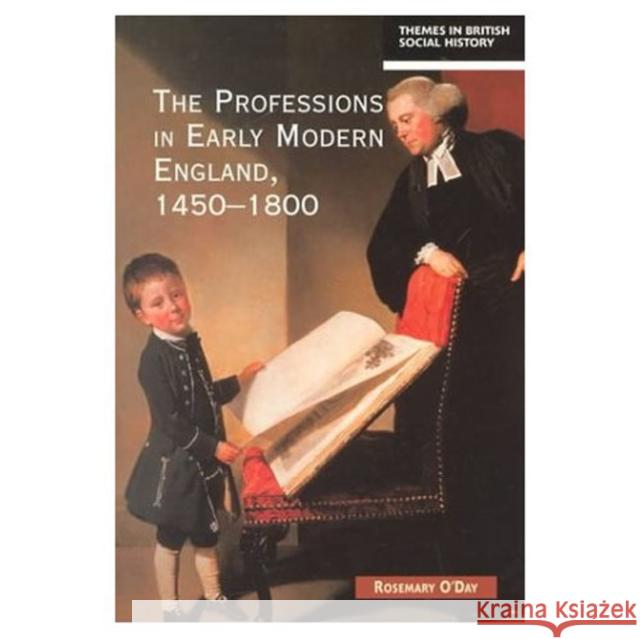 The Professions in Early Modern England, 1450-1800: Servants of the Commonweal O'Day, Rosemary 9780582292642 Longman Publishing Group