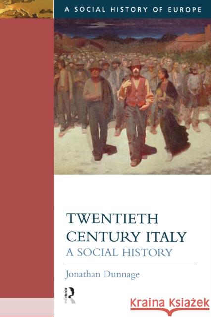 Twentieth Century Italy: A Social History Dunnage, Jonathan 9780582292789 Longman Publishing Group