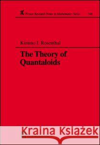 The Theory of Quantaloids K I Rosenthal   9780582294400 Taylor & Francis