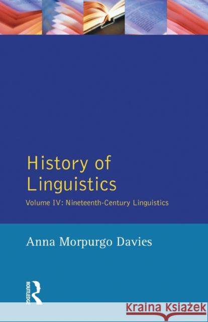 History of Linguistics, Volume IV : Nineteenth-Century Linguistics Anna Morpurgo Davies, Giulio C. Lepschy 9780582294783
