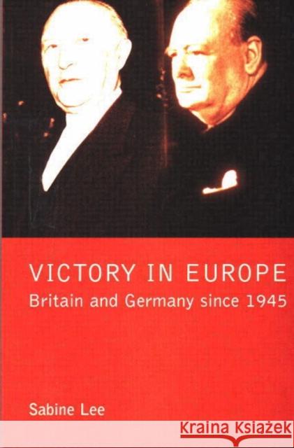 Victory in Europe?: Britain and Germany Since 1945 Lee, Sabine 9780582294837 Longman Publishing Group