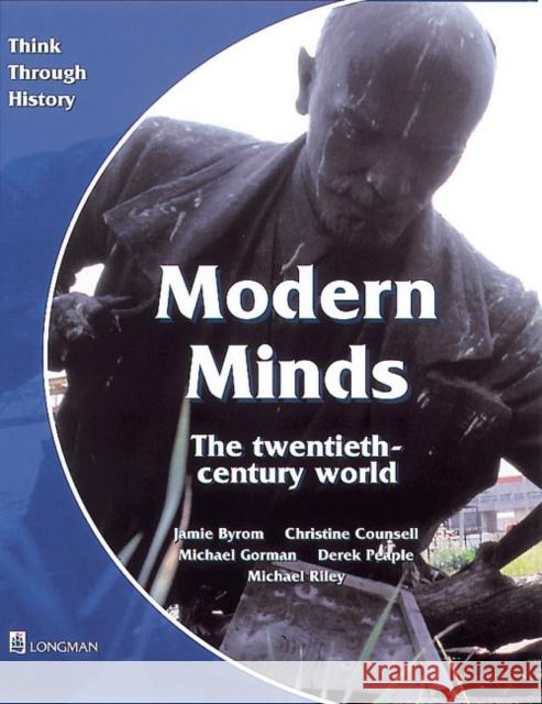 Modern Minds the twentieth-century world Pupil's Book Byrom, Jamie|||Counsell, Christine|||Riley, Michael 9780582295179