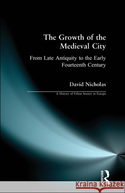 The Growth of the Medieval City: From Late Antiquity to the Early Fourteenth Century Nicholas, David M. 9780582299061 Addison Wesley Publishing Company