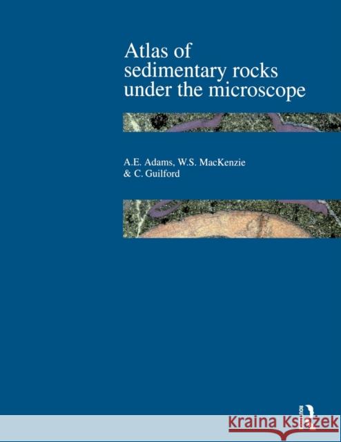 Atlas of Sedimentary Rocks Under the Microscope A E Adams 9780582301184 Taylor & Francis