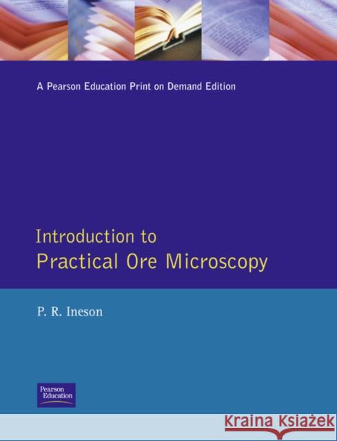 Introduction to Practical Ore Microscopy P. R. (Senior Lecturer in Applie Ineson 9780582301405 Longman Publishing Group