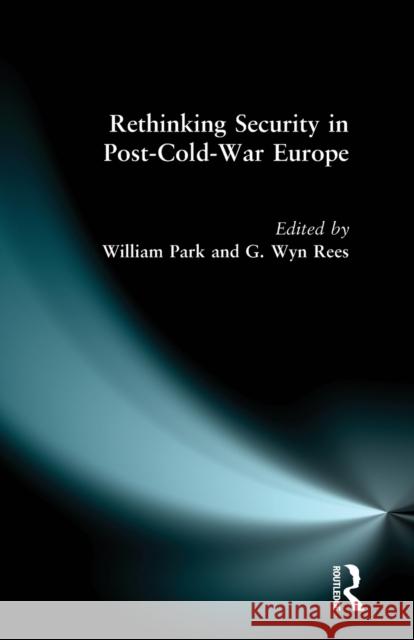 Rethinking Security in Post-Cold-War Europe Park, William, G.Wyn Rees 9780582303768