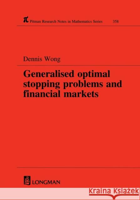 Generalized Optimal Stopping Problems and Financial Markets Dennis Wong Wong 9780582304000 Chapman & Hall/CRC