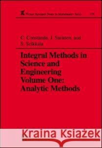 Integral Methods in Science and Engineering Christian Constanda Jukka Saranen S Seikkala 9780582304062