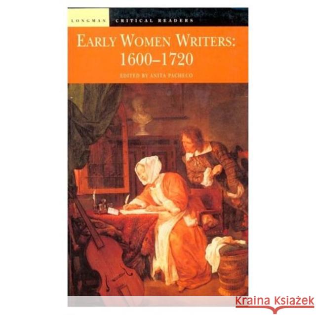 Early Women Writers: 1600 - 1720 Pacheco, Anita 9780582304635