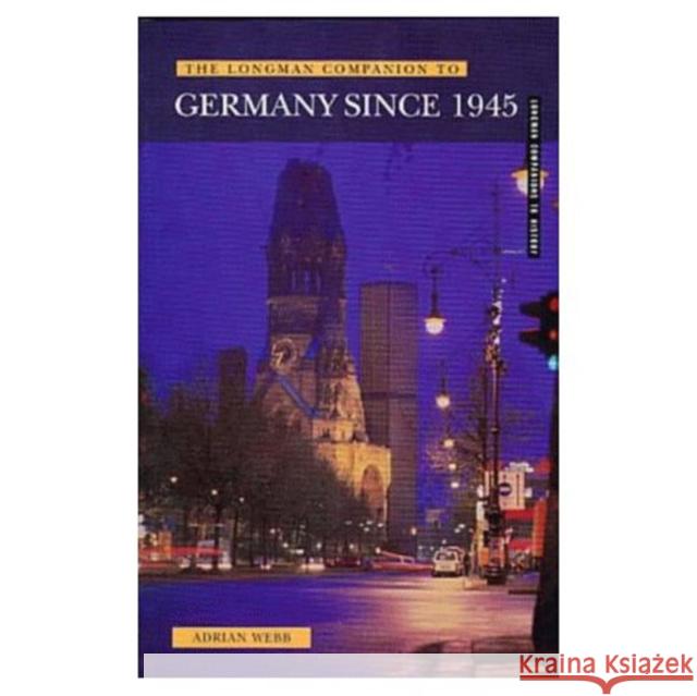 Longman Companion to Germany Since 1945 Webb, Adrian 9780582307377