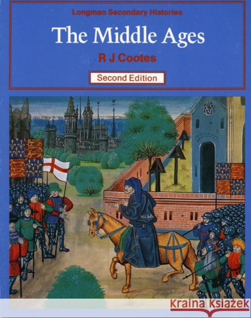 Middle Ages, The 2nd Edition Cootes, Richard J.|||Snellgrove, L. 9780582317833