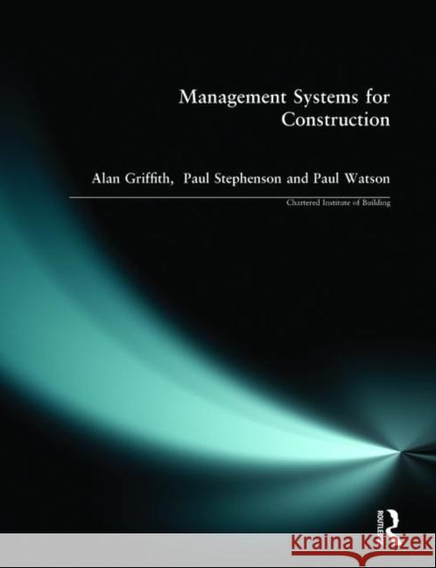 Management Systems for Construction A. Prof Griffith Alan Griffith Paul Stephenson 9780582319271 Longman Publishing Group