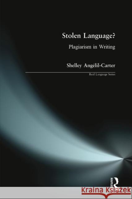 Stolen Language?: Plagiarism in Writing Angelil-Carter, Shelley 9780582319998 Longman Publishing Group