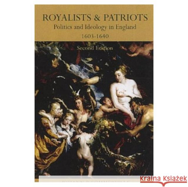 Royalists and Patriots: Politics and Ideology in England, 1603-1640 Sommerville, J. P. 9780582320062 Addison Wesley Publishing Company