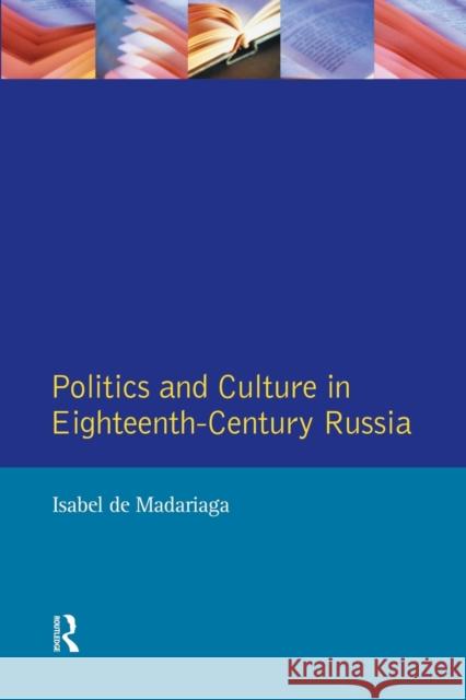 Politics and Culture in Eighteenth-Century Russia: Collected Essays by Isabel de Madariaga Madariaga, Isabel De 9780582322554 Longman Publishing Group