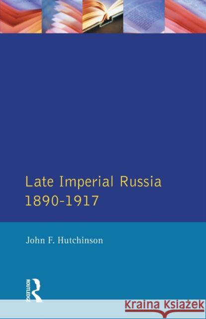 Late Imperial Russia, 1890-1917 John F. Hutchinson 9780582327214