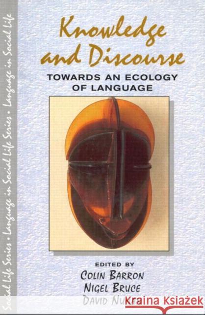 Knowledge & Discourse: Towards an Ecology of Language Barron, Colin 9780582328808