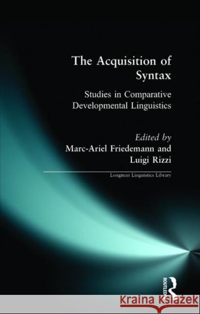 The Acquisition of Syntax: Studies in Comparative Developmental Linguistics Friedemann, Marc-Ariel 9780582328822