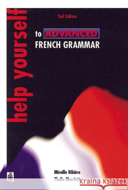 Help Yourself to Advanced French Grammar 2nd Edition Mirielle Ribiere 9780582329454 Pearson Education Limited