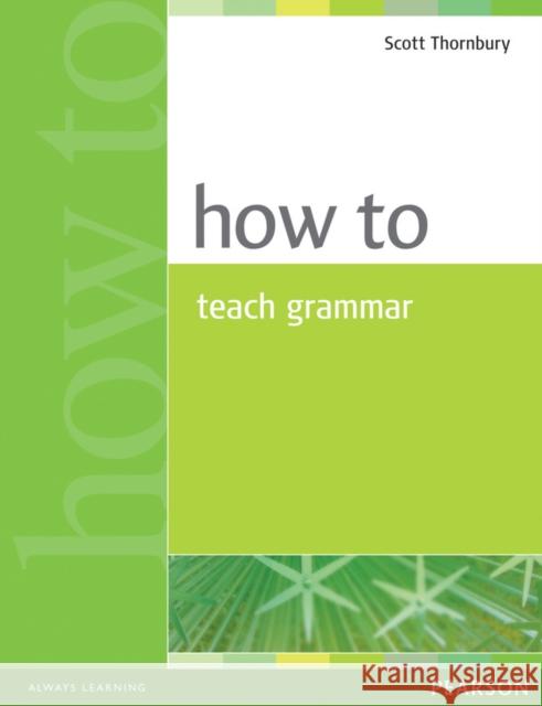 How to Teach Grammar Scott Thornbury 9780582339323