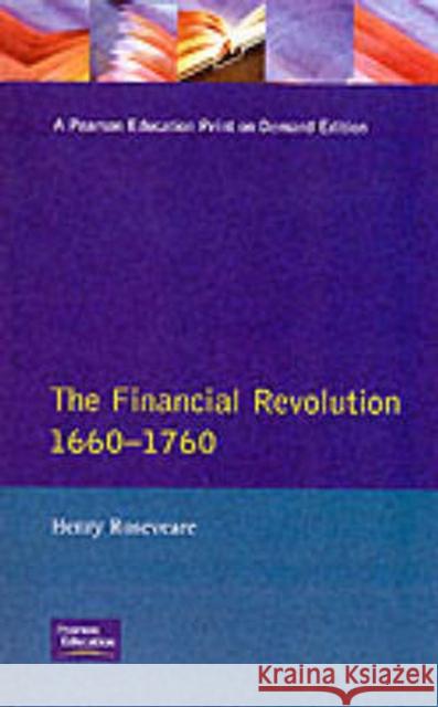 The Financial Revolution 1660 - 1750 Roseveare, Henry G. 9780582354494 Longman Publishing Group