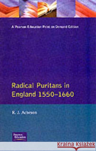 Radical Puritans in England 1550 - 1660 R. J. Acheson 9780582355156