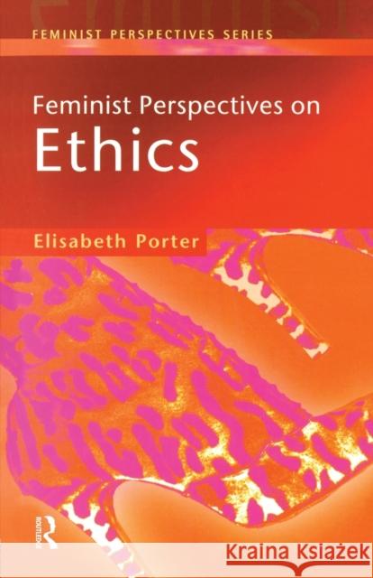 Feminist Perspectives on Ethics Porter, Elizabeth 9780582356351 Feminist Perspectives