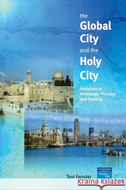 The Global City and the Holy City: Narratives on Knowledge, Planning and Diversity Fenster, Tovi 9780582356603