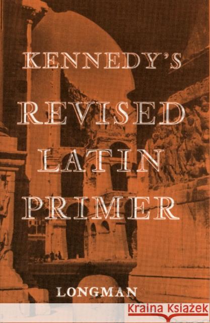 Kennedy's Revised Latin Primer Paper B H Kennedy 9780582362406 Pearson Education Limited