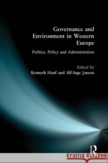 Governance and Environment in Western Europe: Politics, Policy and Administration Hanf, Kenneth 9780582368200