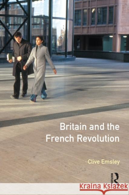 Britain and the French Revolution Clive Emsley 9780582369610 Longman Publishing Group