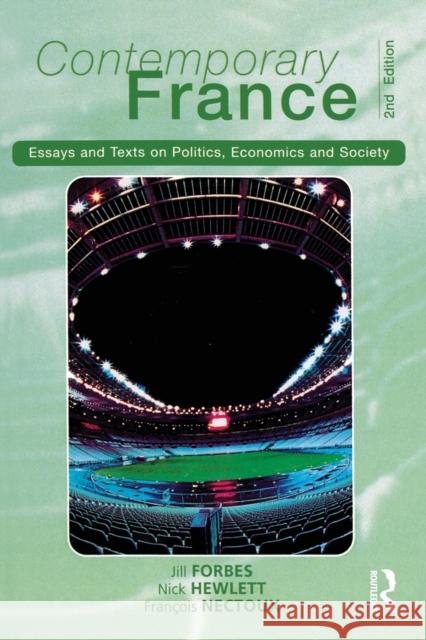 Contemporary France: Essays and Texts on Politics, Economics and Society Forbes, Jill 9780582381599