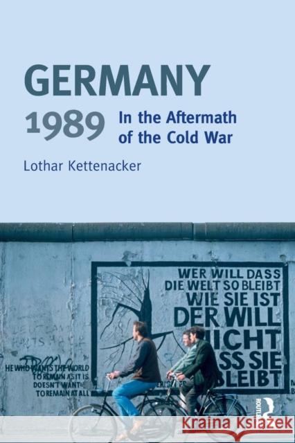 Germany 1989: In the Aftermath of the Cold War Kettenacker, Lothar 9780582418974