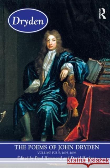 The Poems of John Dryden: Volume Four: 1686-1696 Hammond, Paul 9780582423848