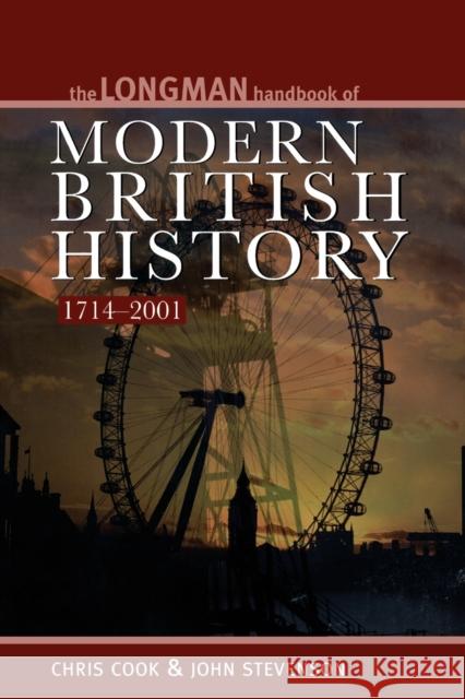 Longman Handbook to Modern British History 1714 - 2001 Cook, Chris|||Stevenson, John 9780582423947