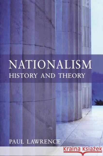 Nationalism: History and Theory Lawrence, Paul 9780582438019 Longman Publishing Group
