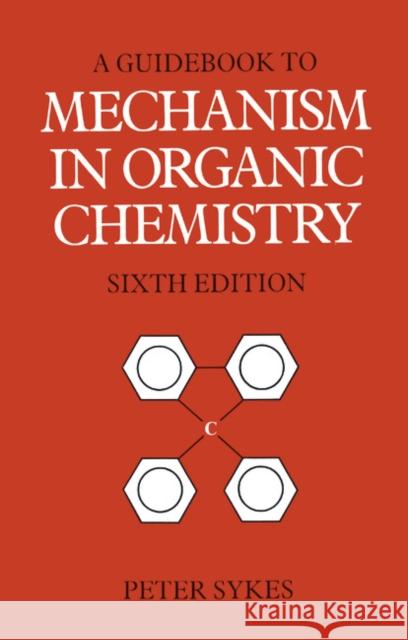 Guidebook to Mechanism in Organic Chemistry P Sykes 9780582446953 0