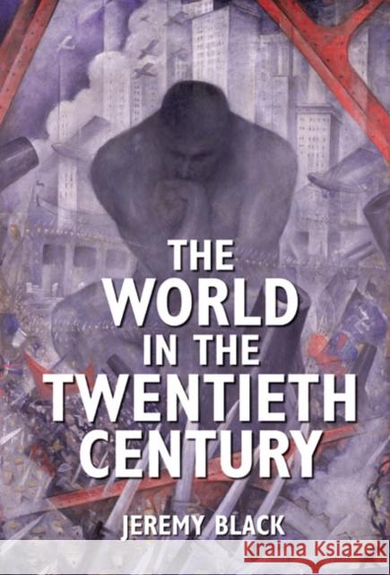 The World in the Twentieth Century Jeremy Black 9780582472846 Longman Publishing Group