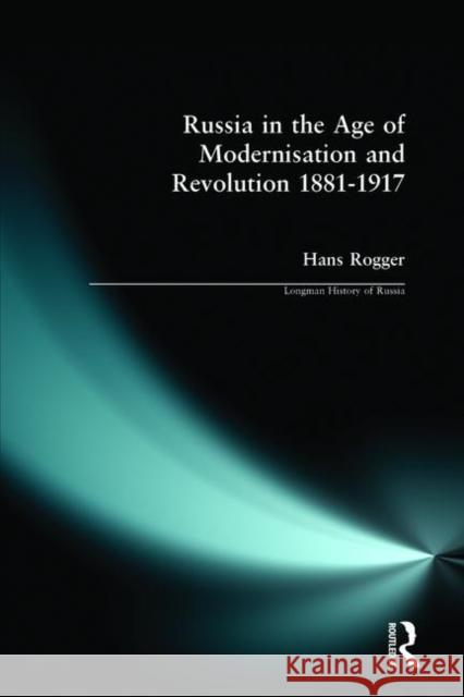 Russia in the Age of Modernisation and Revolution 1881-1917 Rogger, H. 9780582489127 Longman Publishing Group