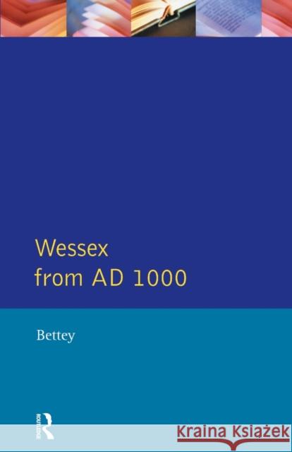 Wessex from 1000 Ad Bettey, J. H. 9780582492080 Taylor and Francis