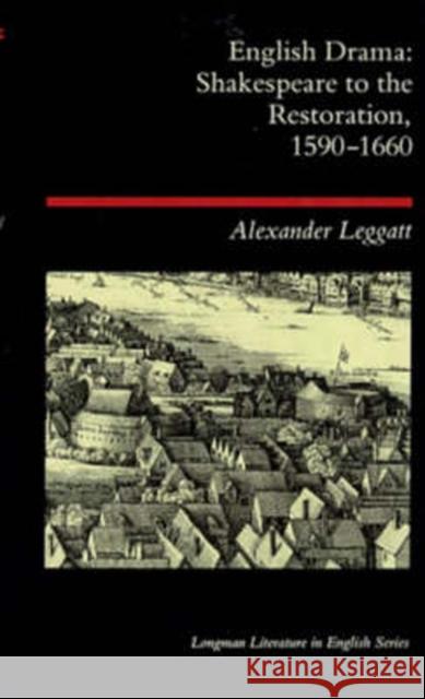 English Drama: Shakespeare to the Restoration 1590-1660 Leggatt, Alexander 9780582493117 Longman Publishing Group