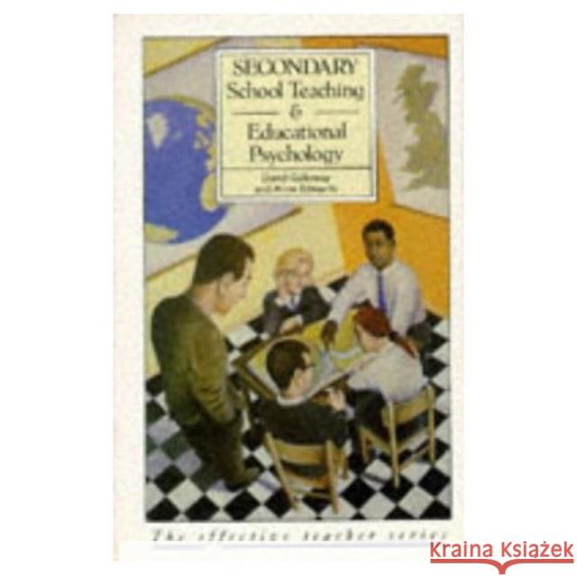 Secondary School Teaching and Educational Psychology David M. Galloway, Anne Edwards 9780582497245 Taylor and Francis