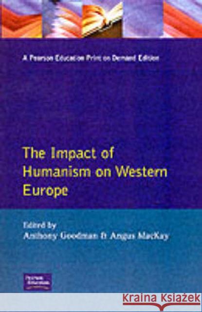 The Impact of Humanism on Western Europe During the Renaissance Goodman, A. 9780582503311 Longman Publishing Group