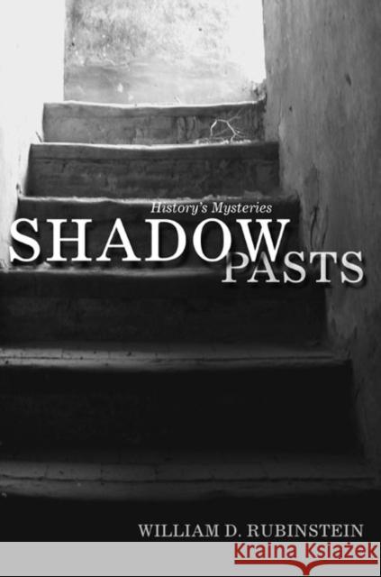 Shadow Pasts : 'Amateur Historians' and History's Mysteries William D. Rubinstein 9780582505971