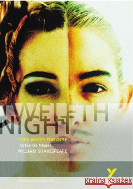 Twelfth Night: York Notes for GCSE   9780582506299 Pearson Education Limited