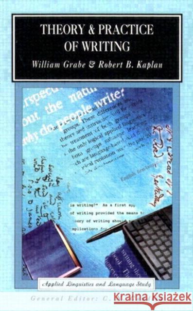 Theory and Practice of Writing: An Applied Linguistic Perspective Grabe, William 9780582553835 Addison Wesley Longman