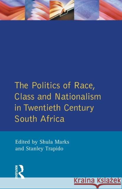 The Politics of Race, Class and Nationalism in Twentieth Century South Africa Shula Marks S. Mark 9780582644908 Longman Publishing Group