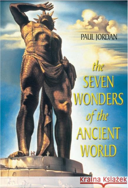 The Seven Wonders of the Ancient World Jordan, Paul 9780582771871 Longman Publishing Group
