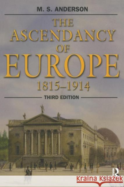 The Ascendancy of Europe: 1815-1914 Anderson, M. S. 9780582772595 0